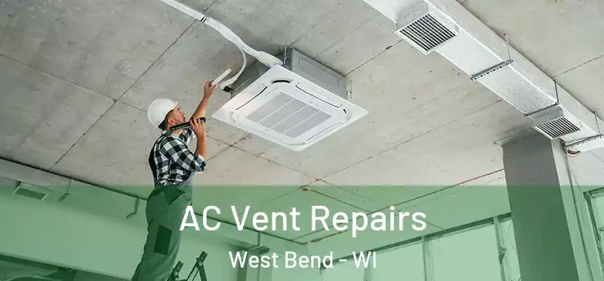  AC Vent Repairs West Bend - WI