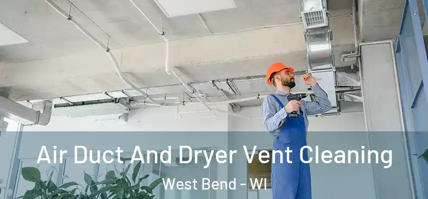  Air Duct And Dryer Vent Cleaning West Bend - WI