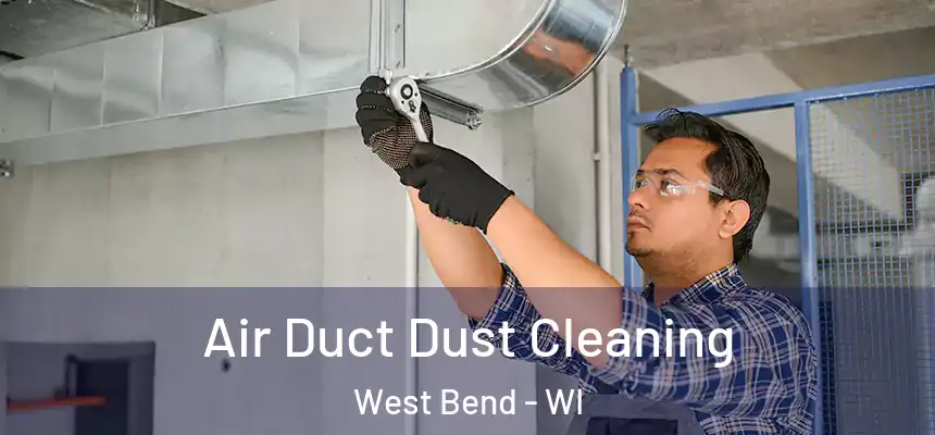  Air Duct Dust Cleaning West Bend - WI