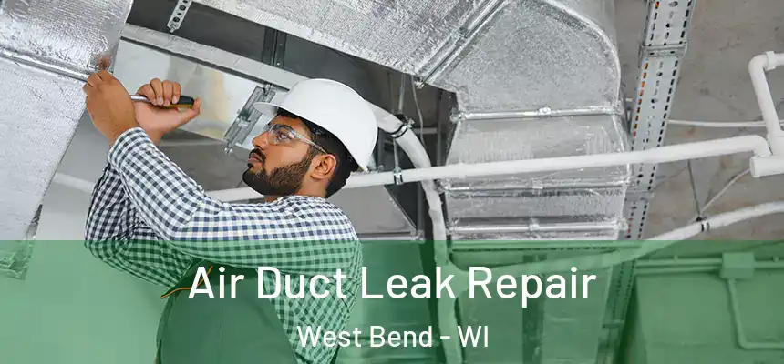  Air Duct Leak Repair West Bend - WI