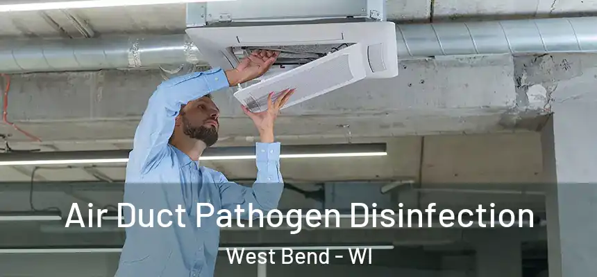  Air Duct Pathogen Disinfection West Bend - WI