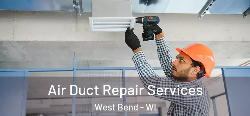  Air Duct Repair Services West Bend - WI