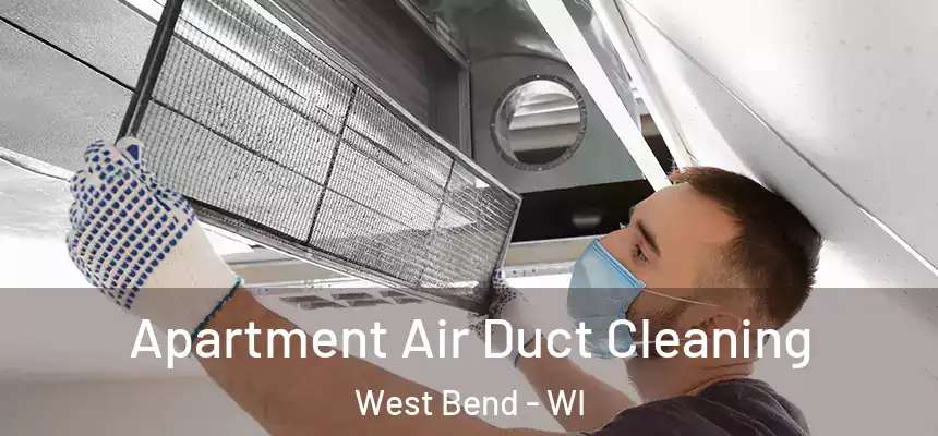 Apartment Air Duct Cleaning West Bend - WI