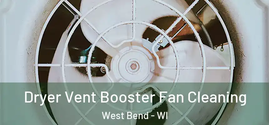  Dryer Vent Booster Fan Cleaning West Bend - WI