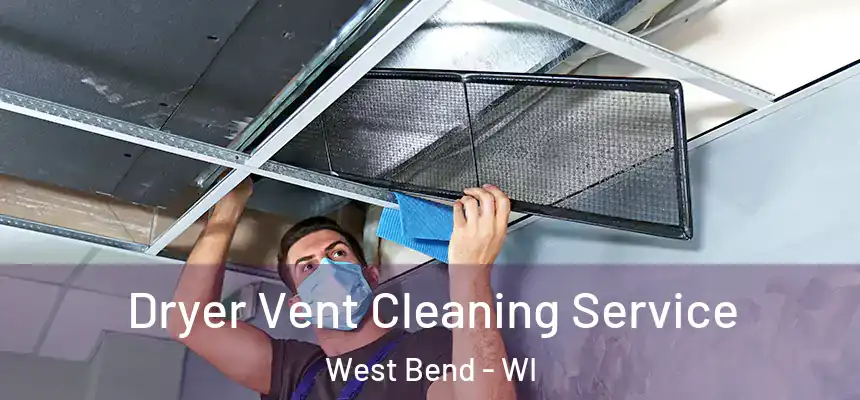 Dryer Vent Cleaning Service West Bend - WI