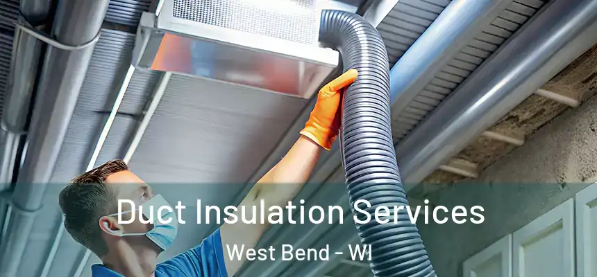 Duct Insulation Services West Bend - WI