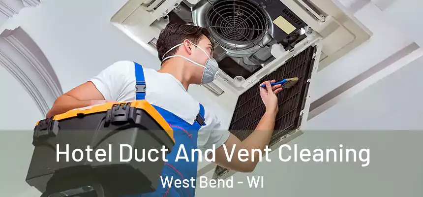  Hotel Duct And Vent Cleaning West Bend - WI