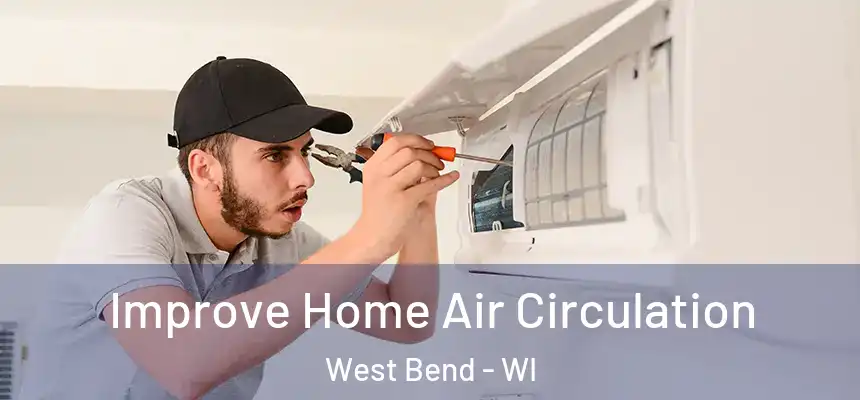  Improve Home Air Circulation West Bend - WI