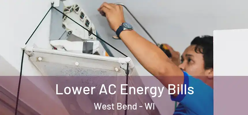Lower AC Energy Bills West Bend - WI