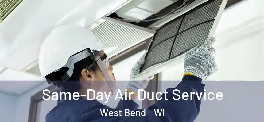 Same-Day Air Duct Service West Bend - WI