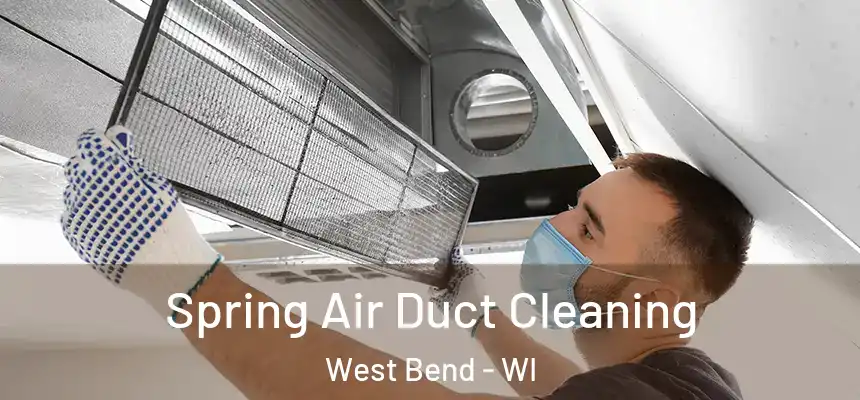 Spring Air Duct Cleaning West Bend - WI