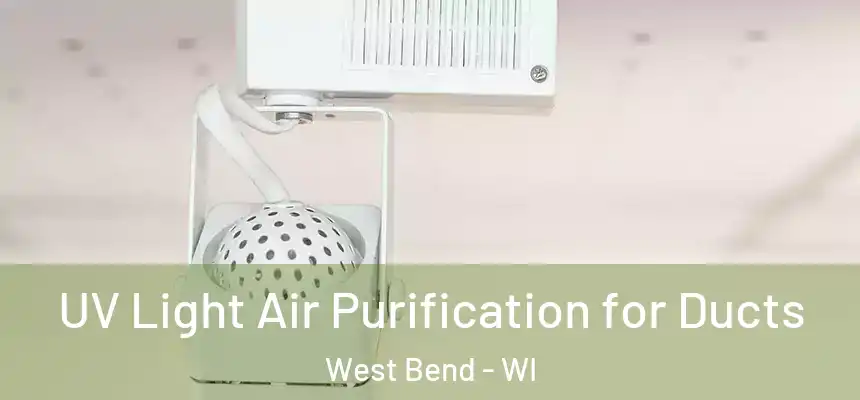  UV Light Air Purification for Ducts West Bend - WI