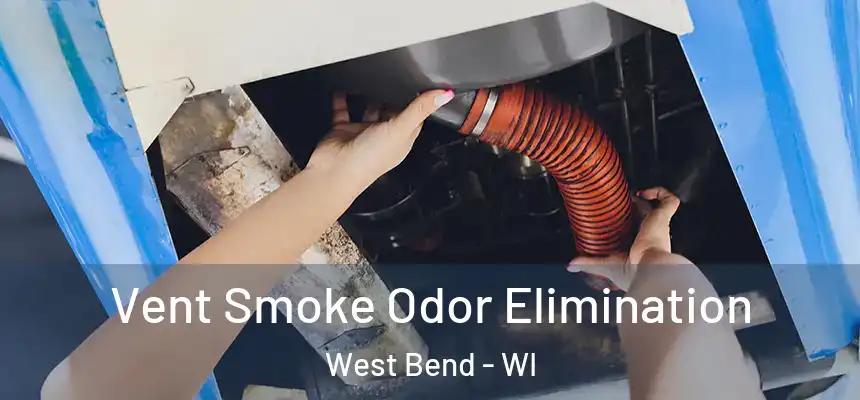  Vent Smoke Odor Elimination West Bend - WI
